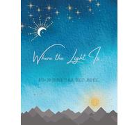 Where The Light Is...: A Shadow Work Journal -100 Powerful Prompts