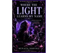 Where the Light Learns My Name: She found a reason to stay. Now she has to learn how to live. (THE SHADOW CHRONICLES)