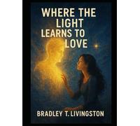Where the Light Learns to Love