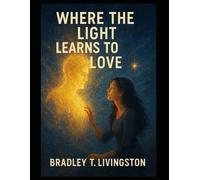 Where the Light Learns to Love