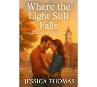Where the Light Still Falls: One Town. One Letter. One Last Chance.