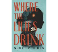Where the Lillies Drink: A Haunted House Gothic Mystery Thriller