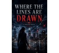 Where the Lines are Drawn: A Threads Novel (Where The Threads Converge - A Threads Novel)