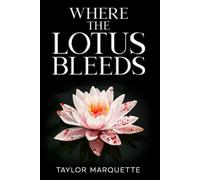 Where the Lotus Bleeds (The Lotus Redemption Series)