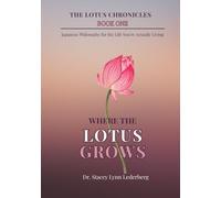 Where the Lotus Grows: Japanese Philosophy For The Life You Are Actually Living