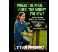 Where The Mail Goes, The Money Follows. Small Business Start Up For Under $100.00: Mailbox Money - Right In Your Front Yard