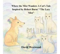 Where the Mist Wanders A Cat’s Tale Inspired by Robert Burns’ “The Lazy Mist” (Robert Burns for children)