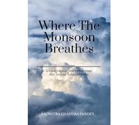 Where the Monsoon Breathes: A Geographic Journey Across the Indian Subcontinent