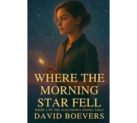 Where the Morning Star Fell: Book 1 of the Eleuthera Rising Saga (Eleutheria Rising Saga)