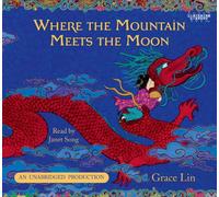 [Where the Mountain Meets the Moon] (By: Grace Lin) [published: April, 2010]