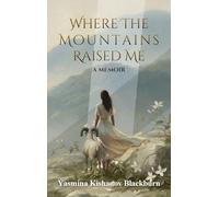 Where the Mountains Raised Me: A Memoir