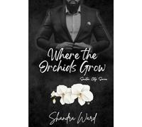 Where the Orchids Grow: The Saxton City Series - Book 3