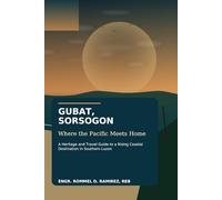 Where the Pacific Meets Home: A Heritage and Travel Guide to a Rising Coastal Destination in Southern Luzon (Travel Series)