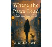 Where the Paws Lead: A Moving Story of Friendship, Healing, and the Cat Who Changed Everything (Tales by the Tide)