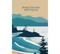 Where the Pines Meet the Sea: Journal, Diary, reflection, gift of writing, family and friends