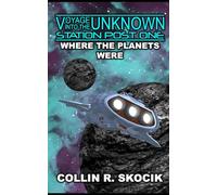 WHERE THE PLANETS WERE (Voyage Into the Unknown: Station Post One): 21