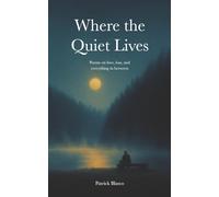 Where the Quiet Lives: Poems on love, loss, and everything in between