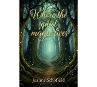 Where The Quiet Magic Lives