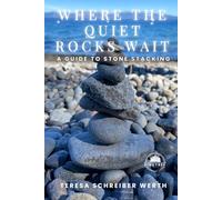 Where The Quiet Rocks Wait: A Guide to Stone Stacking