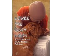 Where the Quiet Waits: A Memoir of Love and a Golden Retriever