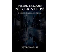 WHERE THE RAIN NEVER STOPS - Stories of Love, Loss and Survival