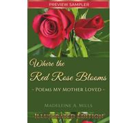 Where the Red Rose Blooms: Poems My Mother Loved - Illustrated Edition - Preview Sampler