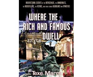 Where the Rich and Famous Dwell: Architectural Secrets of the Rothschilds, the Vanderbilts, the Rockefellers, the Astors, and Other Storied Bloodlines and Dynasties [USA] [DVD]