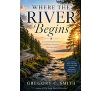 Where the River Begins: Reflections from Clear Lake to the Mississippi Headwaters (The Long Shore Collection)