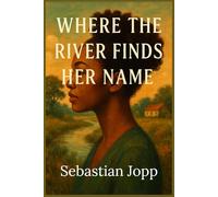 Where the River Finds Her Name