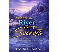 Where the River Keeps Secrets: A Small-Town Mystery About Truth, Silence, and the Cost of Speaking Out