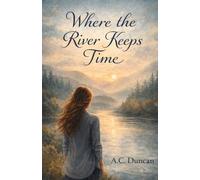 Where the River Keeps Time