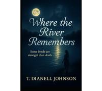 Where the River Remembers: A Novel of Breath, Faith, and Inheritance (Songs of Memory)
