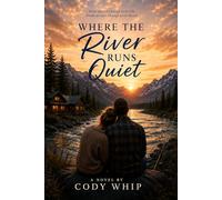 Where the River Runs Quiet (The River Valley)