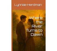 Where the River Turns to Dawn (The Generational Reckoning Series)
