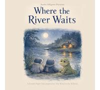 Where the River Waits: A Gentle Bedtime Story for Busy Thoughts (Aesfor's Quiet Stories at Night)