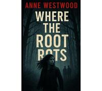 Where the Root Rots: A Sequel to Where the Root Splits: 2