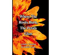 Where The Roots Burn, The Petals Glow