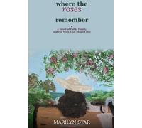 Where the Roses Remember: A Novel of Faith, Family, and the Vows That Shaped Her