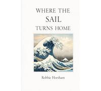 Where the Sail Turns Home: A Book of Crossings, Stillness, and Enough and when you need a Quiet Book About What Matters and What Doesn’t