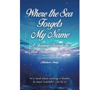 Where the Sea Forgets My Name: A Journey Through the Lost Kingdom of Nada
