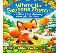 Where the Seasons Dance: A Little Fox’s Journey Through the Year