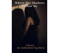 Where The Shadows Follow Me: A Memoir