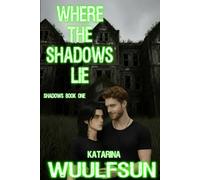 Where The Shadows Lie: Kai and Liam's story: 1