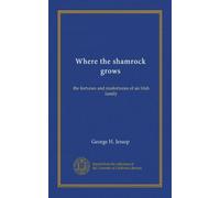 Where the shamrock grows: the fortunes and misfortunes of an Irish family