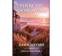 Where the Shore Begins: A Small Town Christian Beach Romance (Tides oF Grace)
