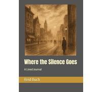 Where the Silence Goes: A Lined Journal