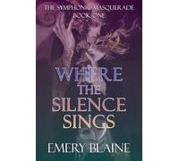 Where the Silence Sings: 1 (The Symphonic Masquerade)