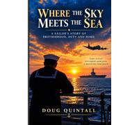 Where the sky meets the sea: A sailors story of brotherhood, duty and home