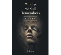 Where The Soil Remembers: Earth (The Alchemy of Her Soul)