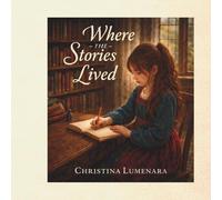 Where the Stories Lived: A Quiet Story About Noticing, Creativity, and the Space Where Stories Arrive